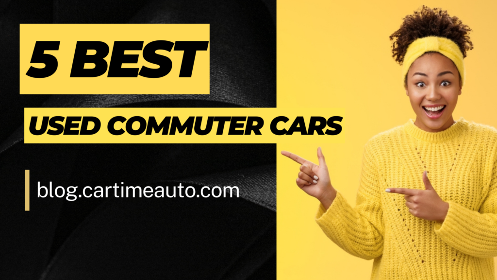 5 Best Used Commuter Cars Car Time Auto Blog